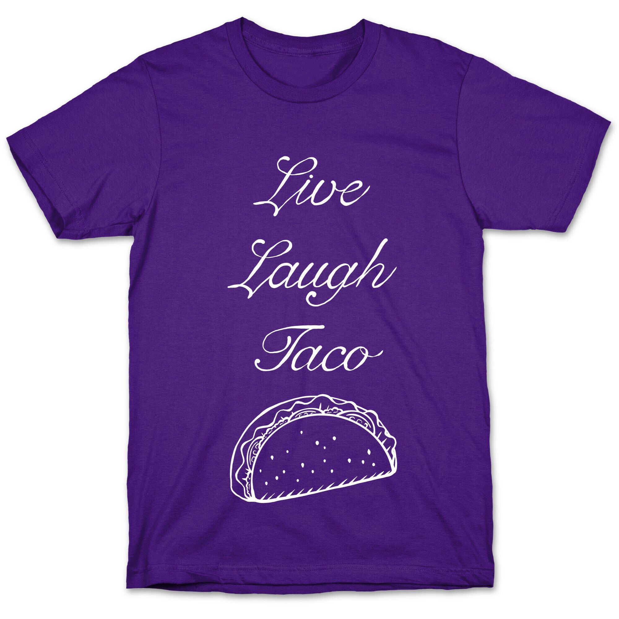 Live Laugh Taco T-Shirt